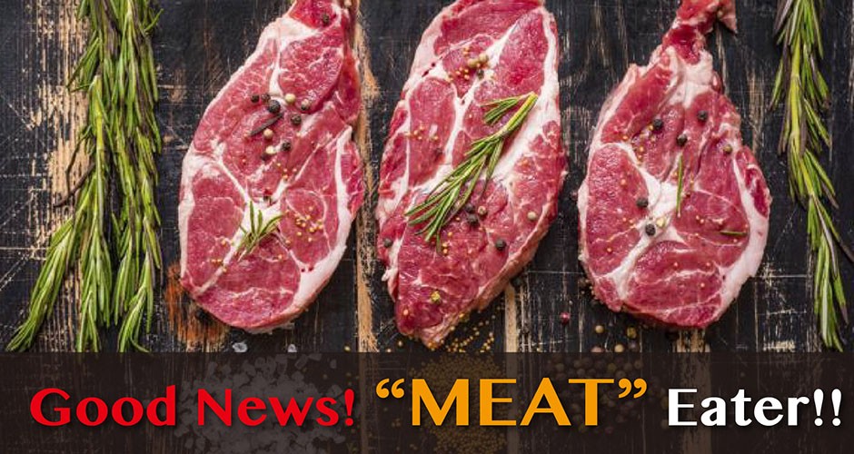 Good New! “MEAT” Eater!!